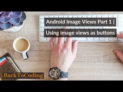 Android Image Views Part 1 | Using image views as buttons