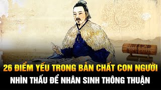 26 điểm yếu trong bản chất con người nhìn thấu để nhân sinh một đời thông thuận bình an