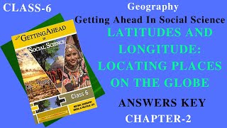 Latitudes and Longitude: Locating places on the Globe Class6 Geography Lesson-2 (Answer Key)
