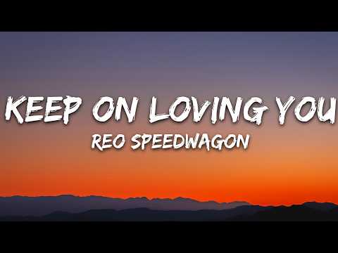 REO Speedwagon - Keep on Loving You (Lyrics)