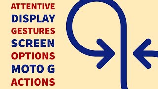 Moto G Series Actions Settings/Attentive display/gestures and more