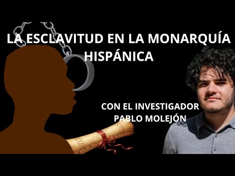 SLAVERY IN THE HISPANIC MONARCHY. With researcher Pablo Molejón.