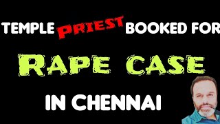 Temple Worker Booked On Rape Case In Chennai | Madras Mannar