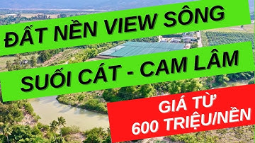 Đất nền view sông  Suối Cát - Cam Lâm. Giá chỉ từ 600 triệu / nền
