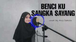 Download Lagu Sonia - Benci Ku Sangka Sayang (Cover by Anis Sabilla) (Instrumental) MP3