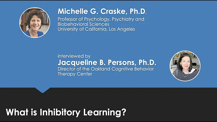 MICHELLE CRASKE - What is Inhibitory Learning?