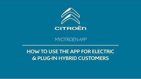 MyCitroën app: User Guide for owners of Electric and Plug-in Hybrid vehicles