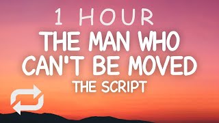 The Script - The Man Who Can't Be Moved (Lyrics) | 1 HOUR