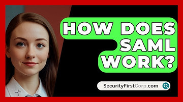 How Does SAML Work? - SecurityFirstCorp.com