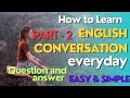 Ep  2everyday english conversation question and answersimply and easy