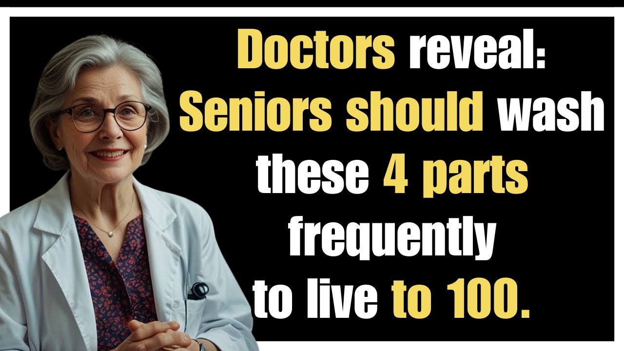 4 Surprising Body Parts Seniors Must Clean for a Longer Life