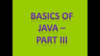 Basics of Java - Part III