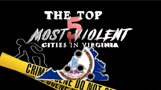 The Top 5 Most Violent/Dangerous cities in Virginia #viral