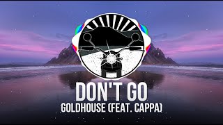 GOLDHOUSE Feat. Cappa - Don't Go