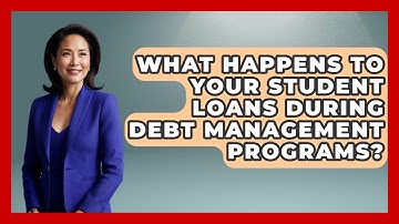 What Happens to Your Student Loans During Debt Management Programs? | Budgeting as a Student News