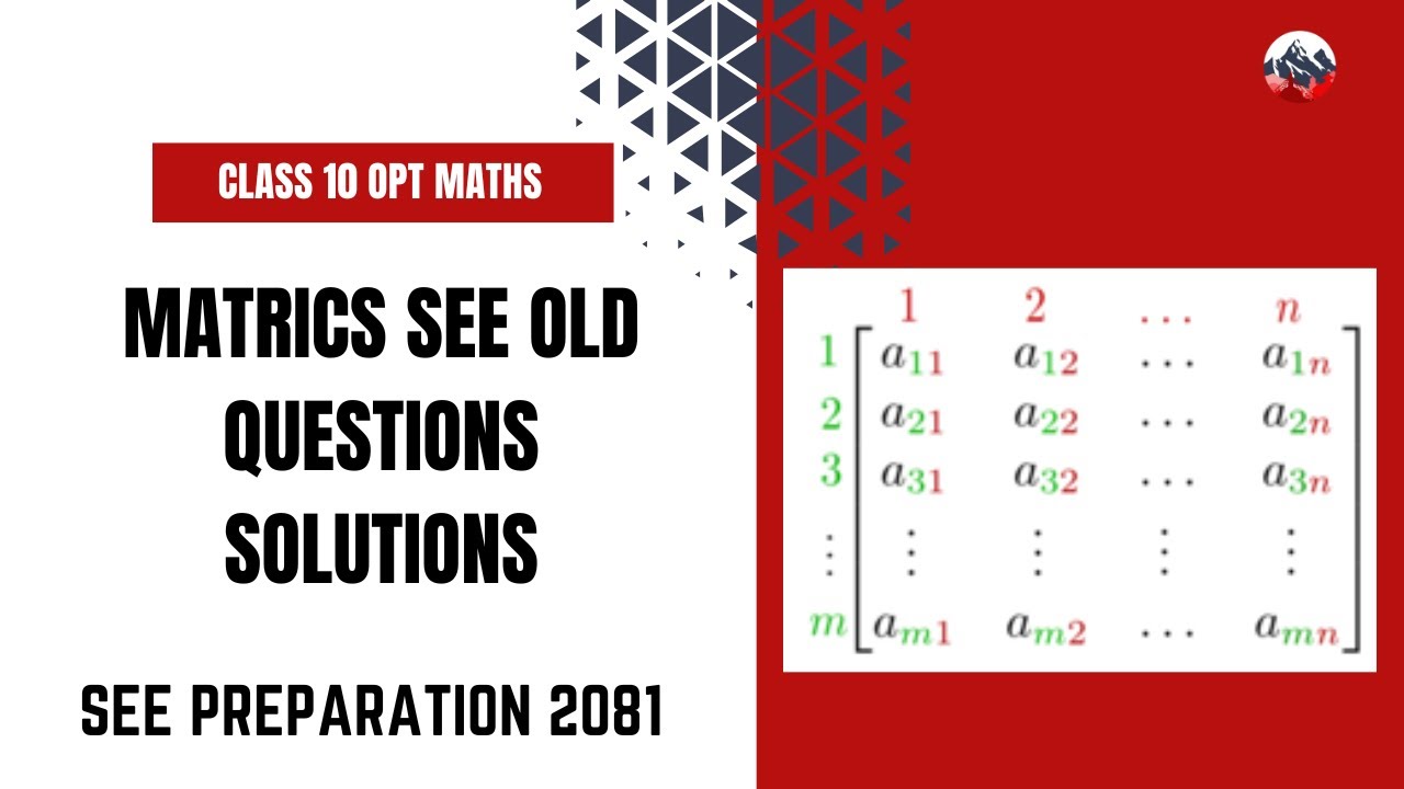 Matrix Problems from Old Question Papers | Class 10 Optional Mathematics | SEE 2081 | Everest Online