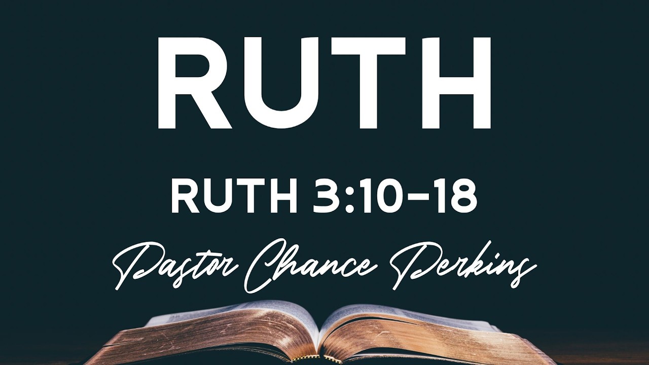 PM August 23, 2026 Pastor Chance Perkins - Ruth 3