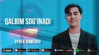 Oybek Ahmedov - Qalbim seni sog’inadi ( audio 2023 )