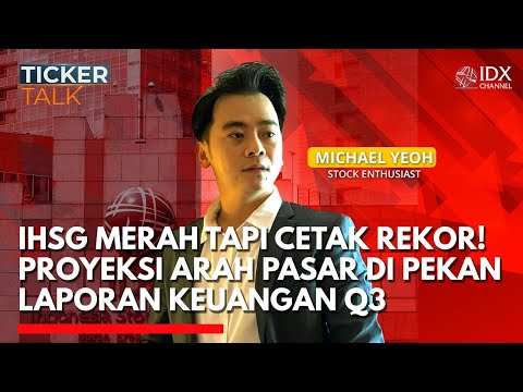 🔴LIVE - IHSG Merah Tapi Cetak Rekor! Proyeksi Pasar di Pekan Laporan Keuangan Q3 | TICKER TALK