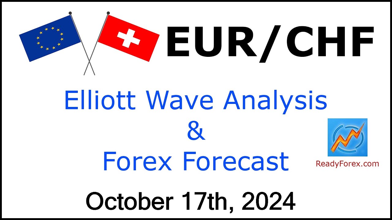 EUR CHF Elliott Wave Analysis | Forex Forecast | October 17, 2024 | EURCHF  Analysis Today