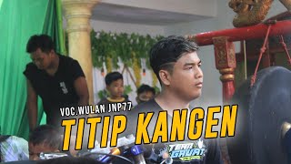 Titip Kangen Versi Jaranan - Wulan JNP77 Feat Djosua Permadi Terbaru Putro Nugroho