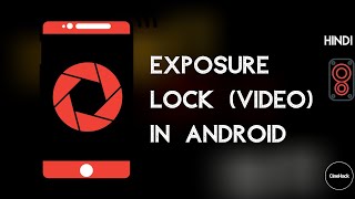 Exposure Lockisoshutter While Filming Video In Any Android Device. Cinehack.