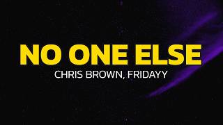 Chris Brown - No One Else (Lyrics) ft. Fridayy