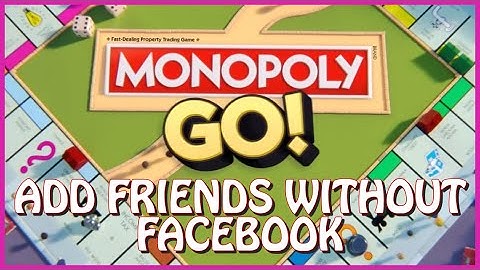 How to Add Friends Without Facebook in Monopoly Go 2025?