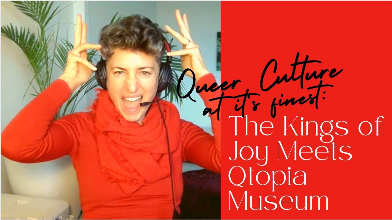 Queer Culture at its Finest: The Kings of Joy meets Qtopia Museum - YouTube