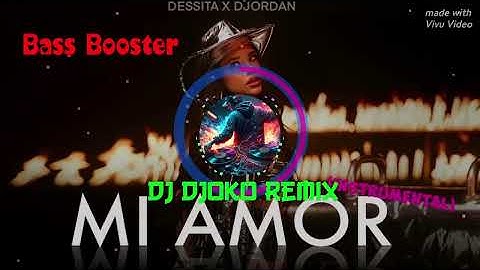 DESSITA ft. DJORDAN - MI AMOR  ДЕСИТА ft. ДЖОРДАН - MI AMOR - 🔱 Dj Djoko Remix 🔱