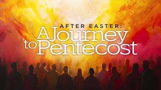 A Journey to Pentecost "Pentecost — The Spirit Poured Out" | Oscar Longoria