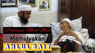 MBAH MOEN || MEMULYAKAN AHLUL BAIT ( HABAIB )