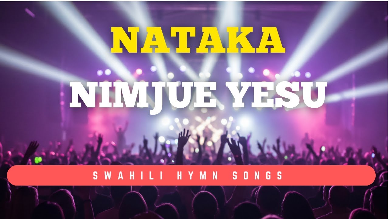 Nataka Nimjue Yesu | Sounds of Afrika | Best  Swahili Hymns of all time
