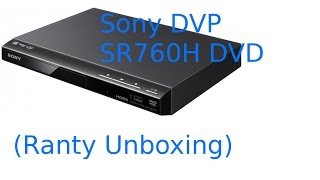 SONY DVD＆VIDEO Sony DVP SR760H DVD Player (Ranty Unboxing) - YouTube