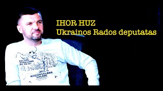 IGOR HUZ 20240526: UKRAINOS AUKŠČIAUSIOS RADOS DEPUTATAS interviu