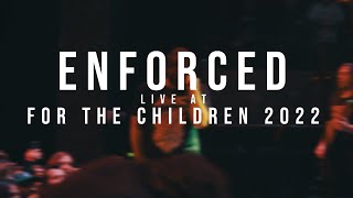 Enforced - 12/04/2022 (Live @ For the Children 2022)