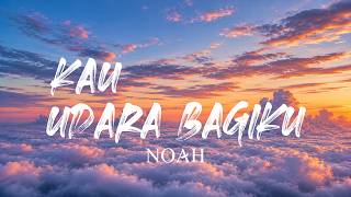NOAH - Kau Udara Bagiku (Lyrics Video)