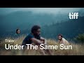 UNDER THE SAME SUN Trailer | TIFF 2025