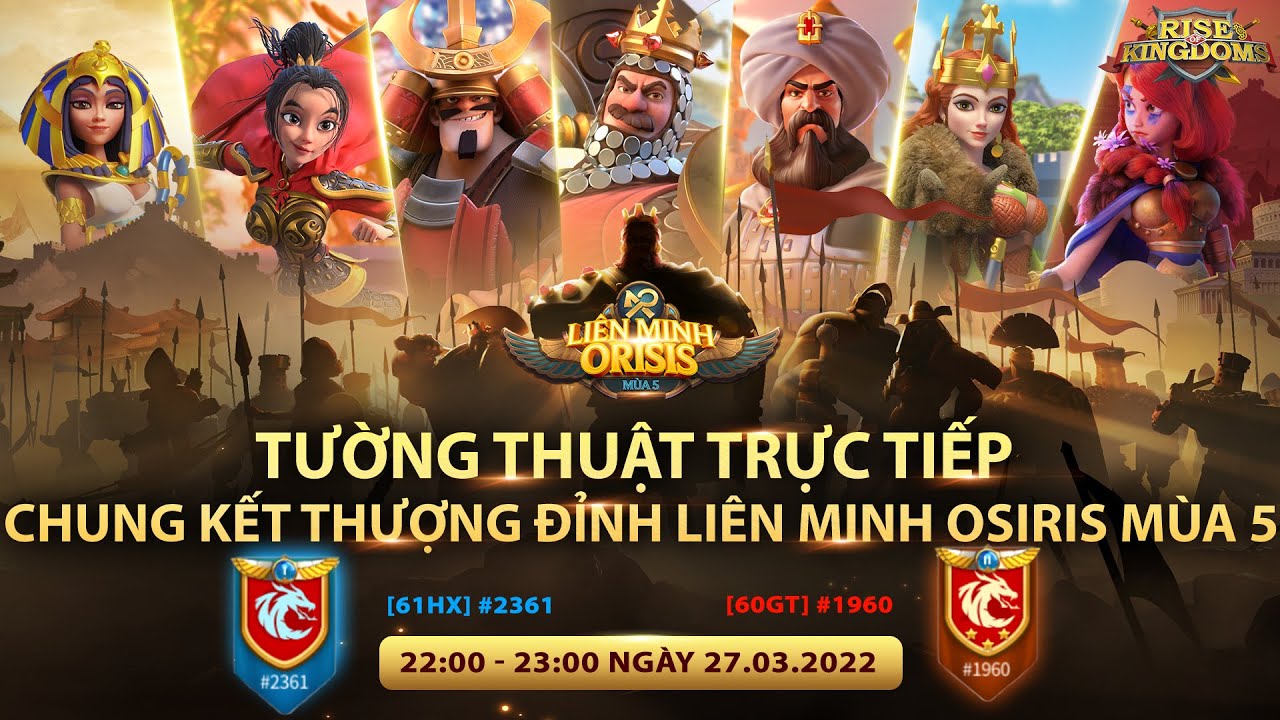 Rise of Kingdoms | Chung Kết Thượng Đỉnh Liên Minh Osiris Mùa 5 - 61HX (
