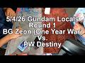 BG Zeon (One Year War) Vs. PW Destiny. (Gundam Locals Round 1)
