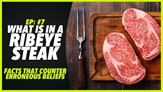 Ep:7 WHAT IS IN A RIBEYE STEAK – FACTS THAT COUNTER ERRONEOUS BELIEFS - by Sheryl Fox