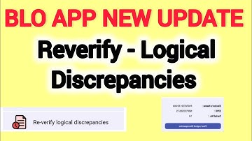 Reverify Logincal Discrepancies In Blo App | Reverify logical discrepancies | Blo App New Update |