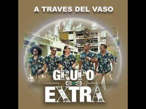 GRUPO EXTRA A TRAVES DEL VASO KARAOKE - YouTube
