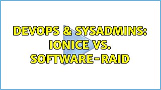 DevOps & SysAdmins: ionice vs. Software-RAID