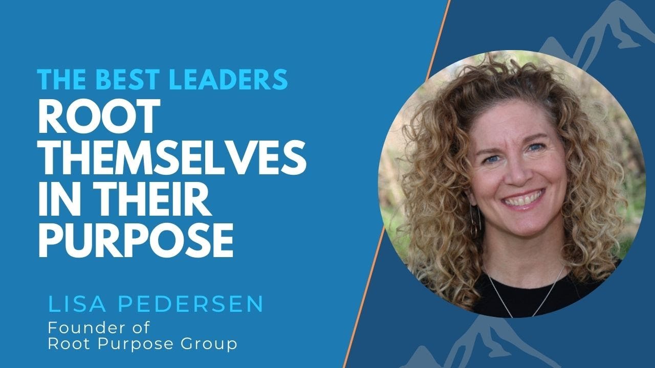 THE BEST LEADERS ROOT THEMSELVES IN THEIR PURPOSE - YouTube