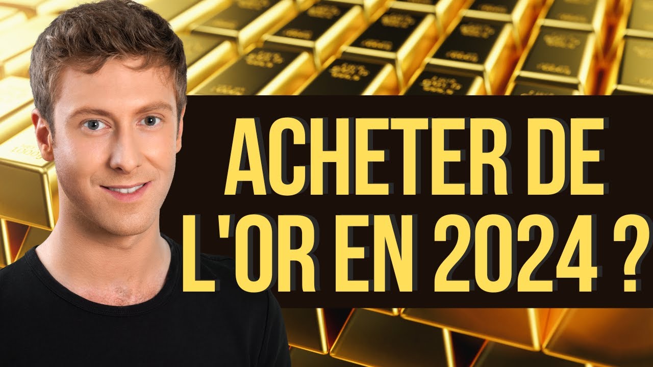 Pourquoi faut il acheter de l'or en 2024 ? 