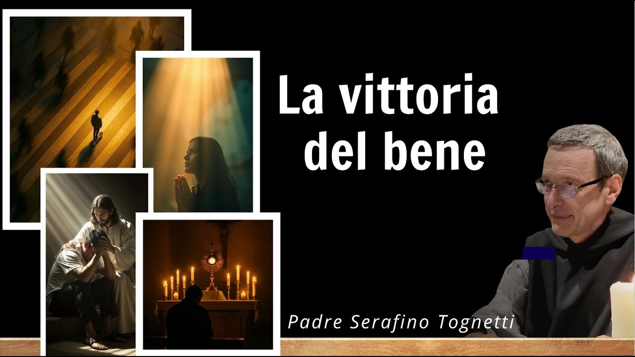 La vittoria del bene || Padre Serafino Tognetti