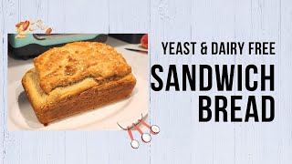 How To Make Yeast and Dairy Free Sandwich Bread