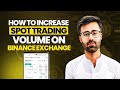 How To Increase Spot Trading Volume On Binance Exchange