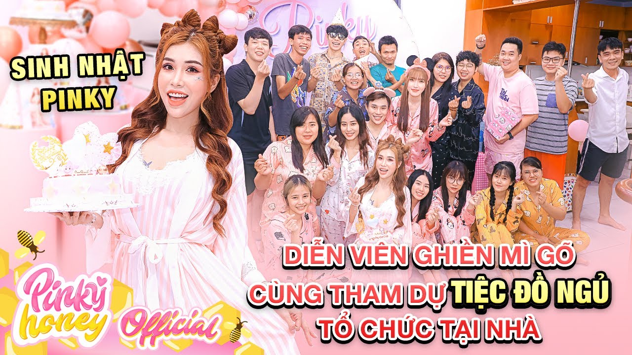 Sinh Nhật Pinky : Diễn Viên Ghiền Mì Gõ Tham Dự Tiệc Đồ Ngủ Tổ Chức Tại Nhà  | Đặt Tiệc Sinh Nhật | Kiến Thức Ẩm Thực Mới Nhất - Vietheritage.Com.Vn